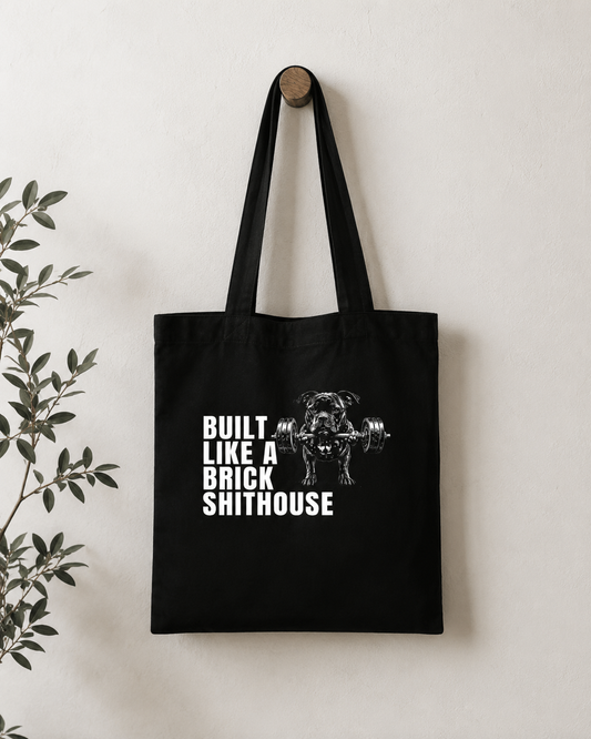 Built Like a Brick Shithouse Strong Cotton Tote Bag